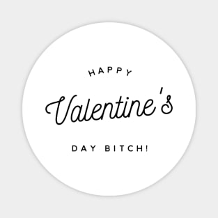 happy valentine's day bitch Magnet